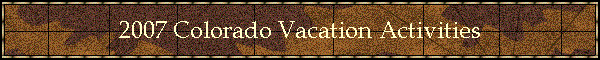 2007 Colorado Vacation Activities